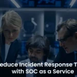 SOC as a Service: Speed Up Your Incident Response
